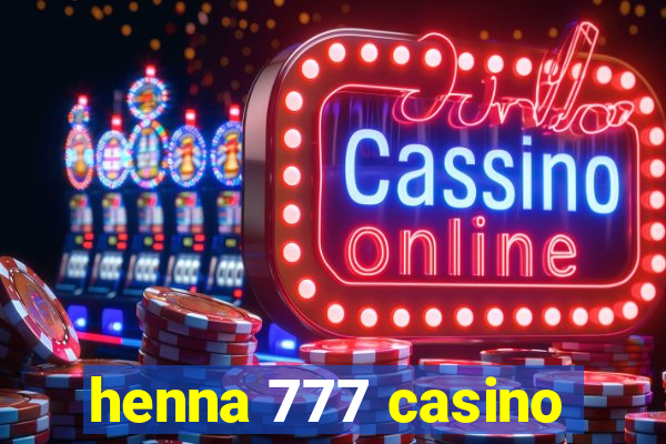 henna 777 casino